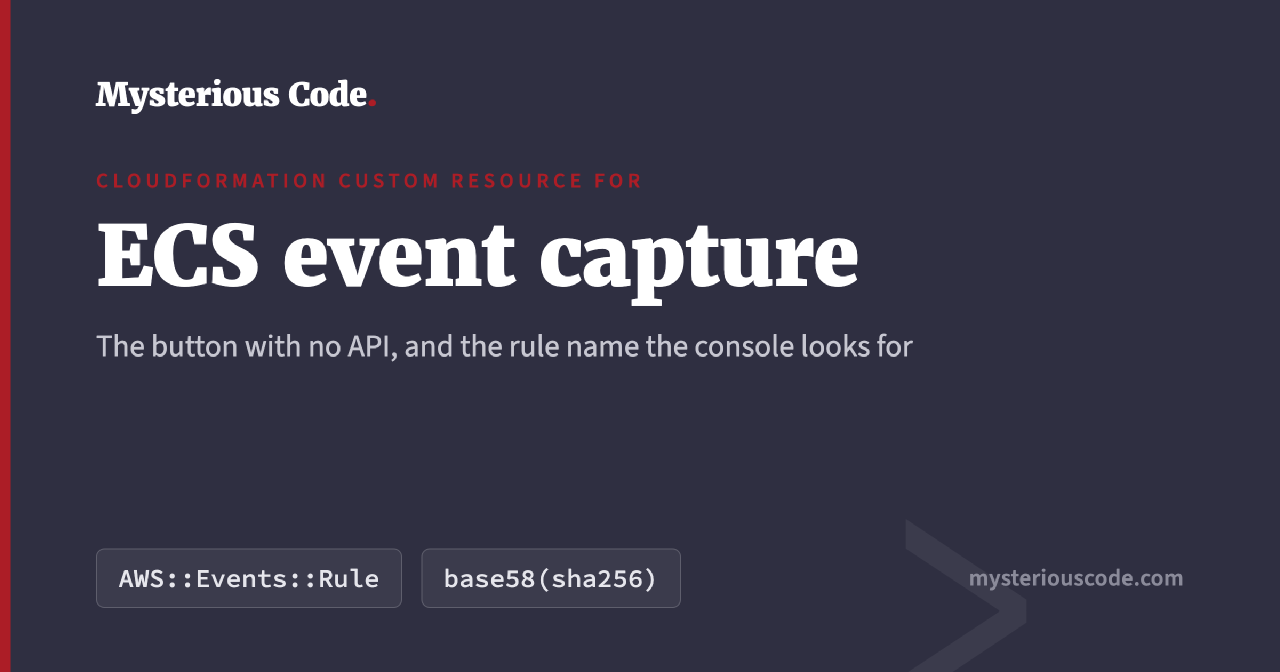CloudFormation custom resource for Amazon ECS event capture: the button with no API, and the rule name the console looks for
