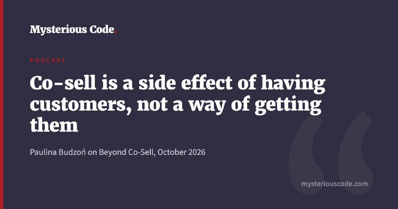 Paulina Budzoń on the Beyond Co-Sell podcast: co-sell is a side effect of having customers, not a way of getting them